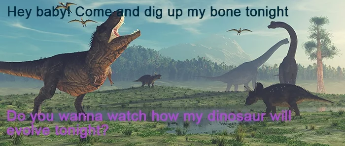 Hey baby! Come and dig up my bone tonight