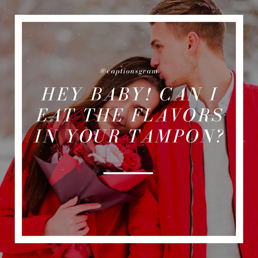 Hey baby! Can I eat the flavors in your tampon?