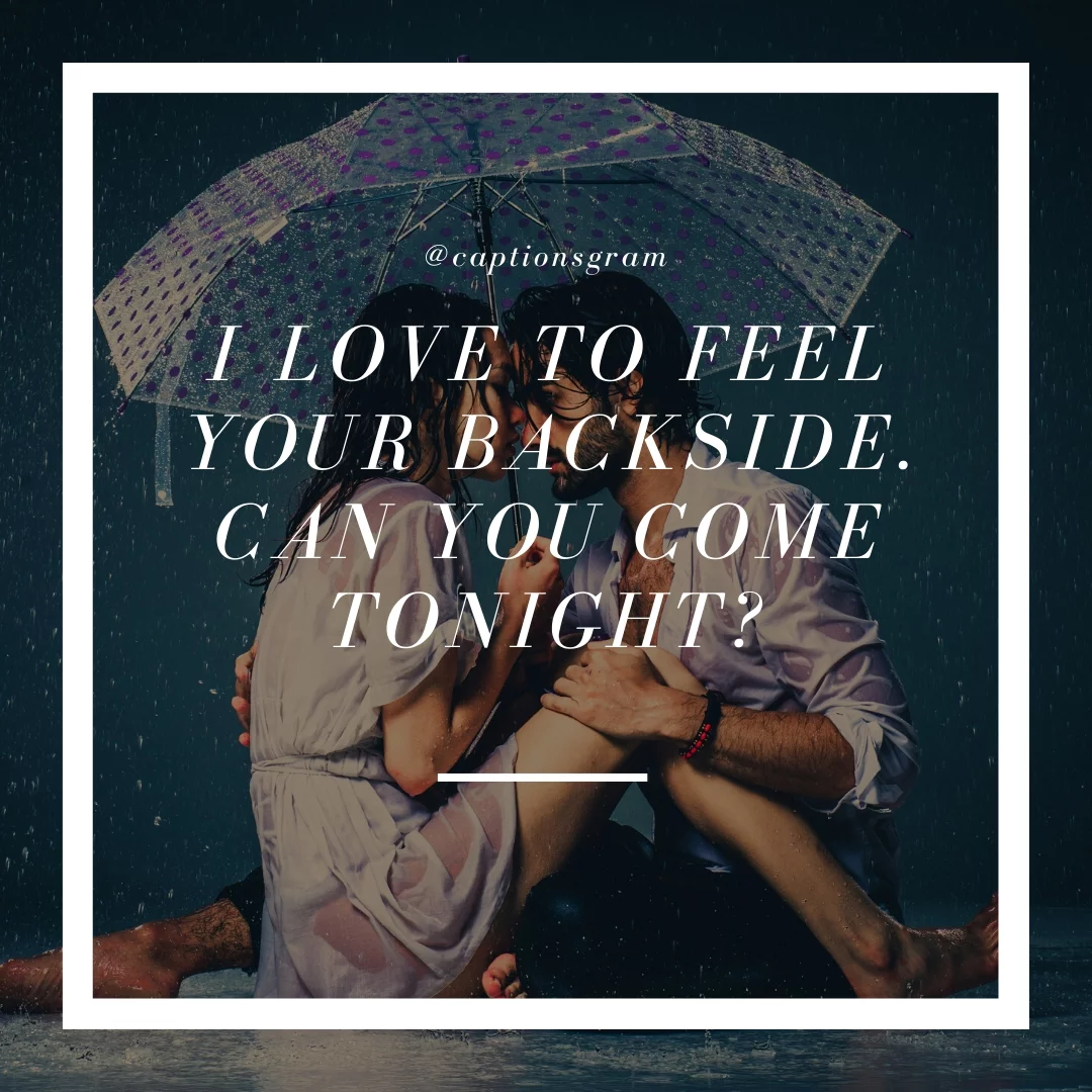 I love to feel your backside. Can you come tonight?