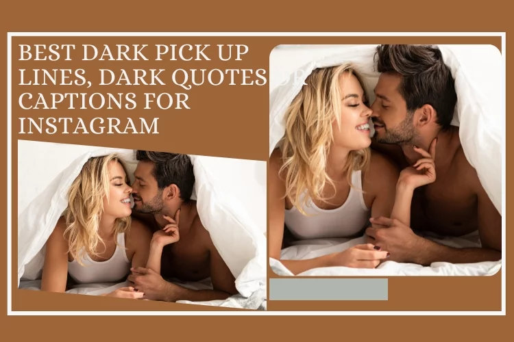 Best Dark Pick Up Lines, Dark Quotes or Captions for Instagram