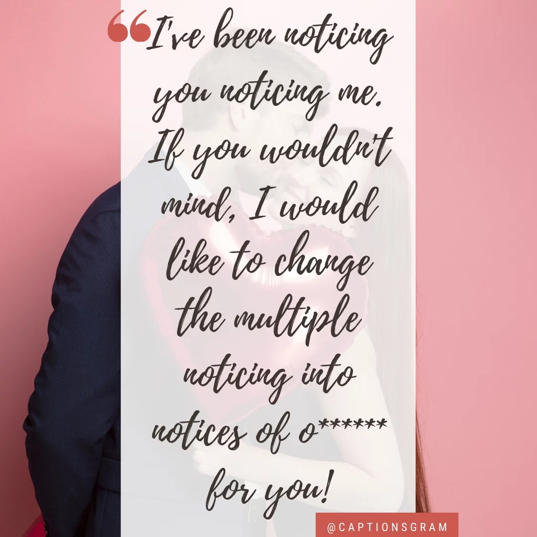I've been noticing you noticing me. If you wouldn't mind, I would like to change the multiple noticing into notices of o****** for you!