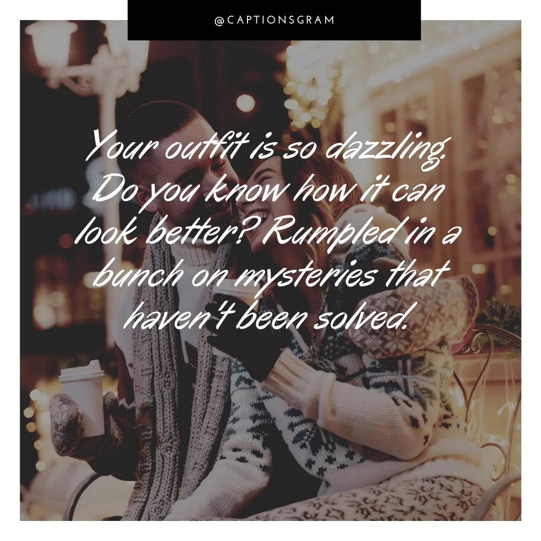 Your outfit is so daling. Do you know how it can look better? Rumpled in a bunch on mysteries that haven't been solved.