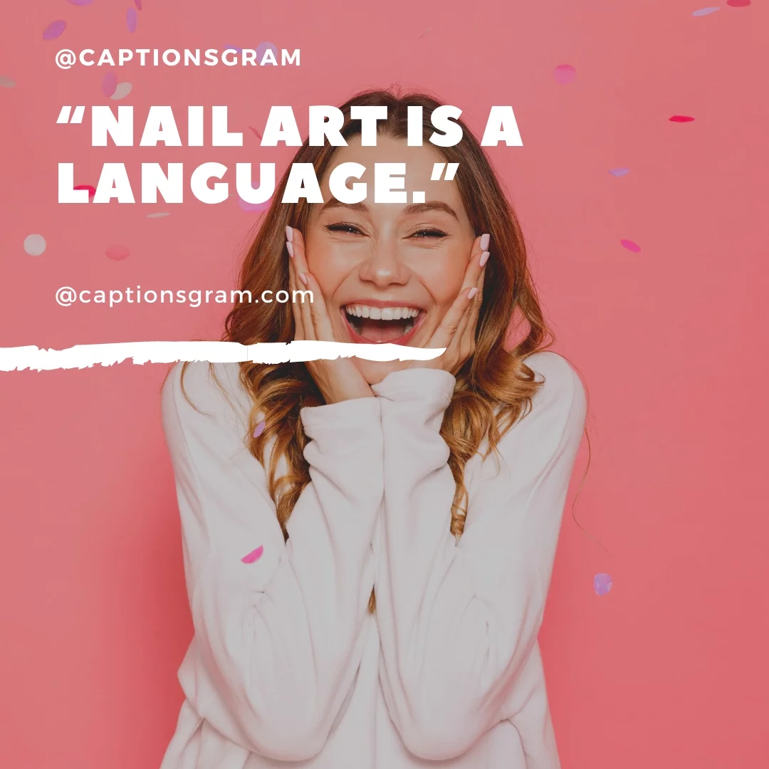 “Nail art is a language.”
