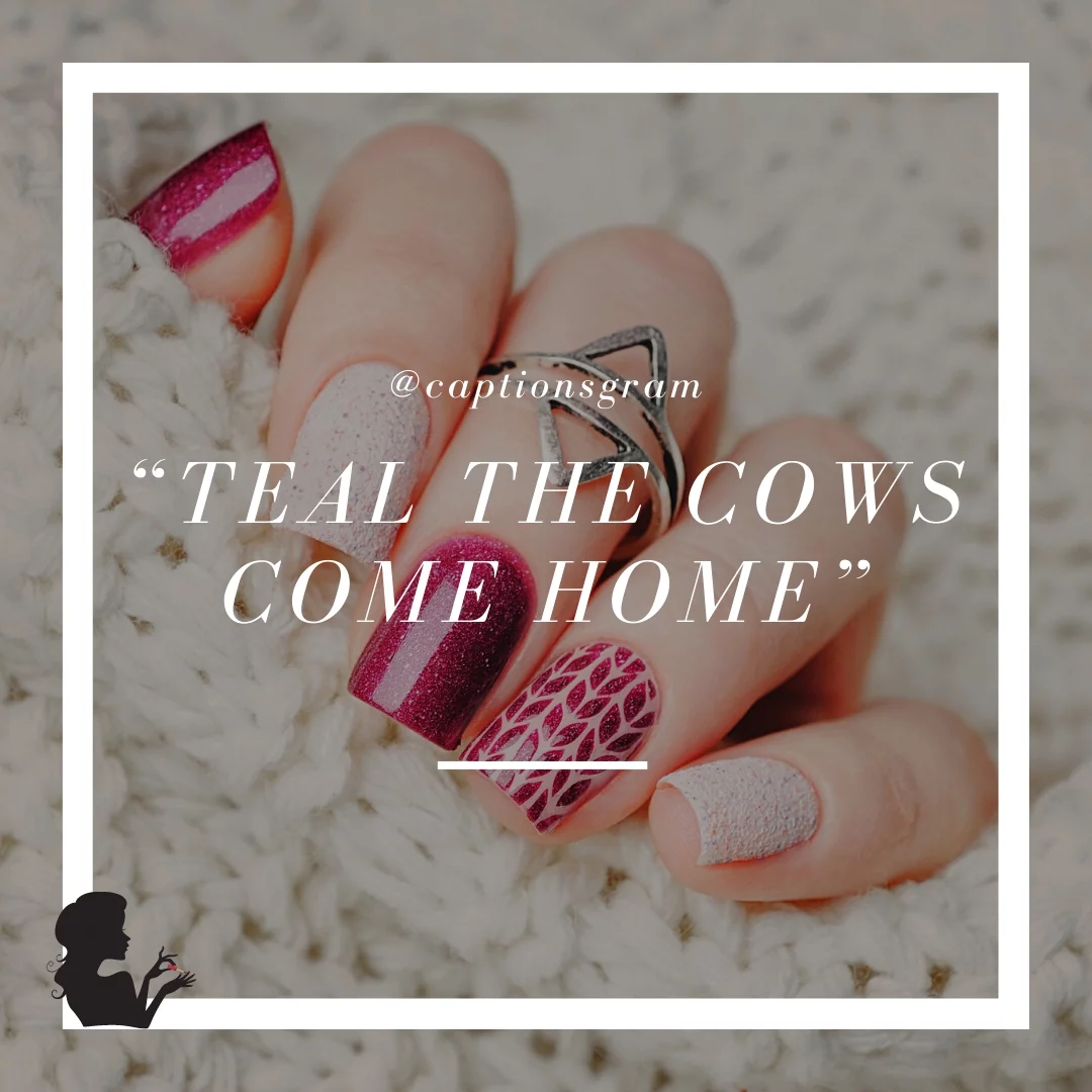 “Teal The Cows Come Home”