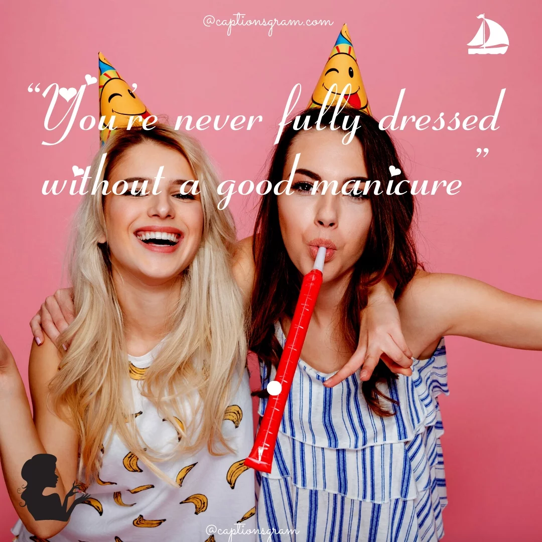 “You’re never fully dressed without a good manicure”