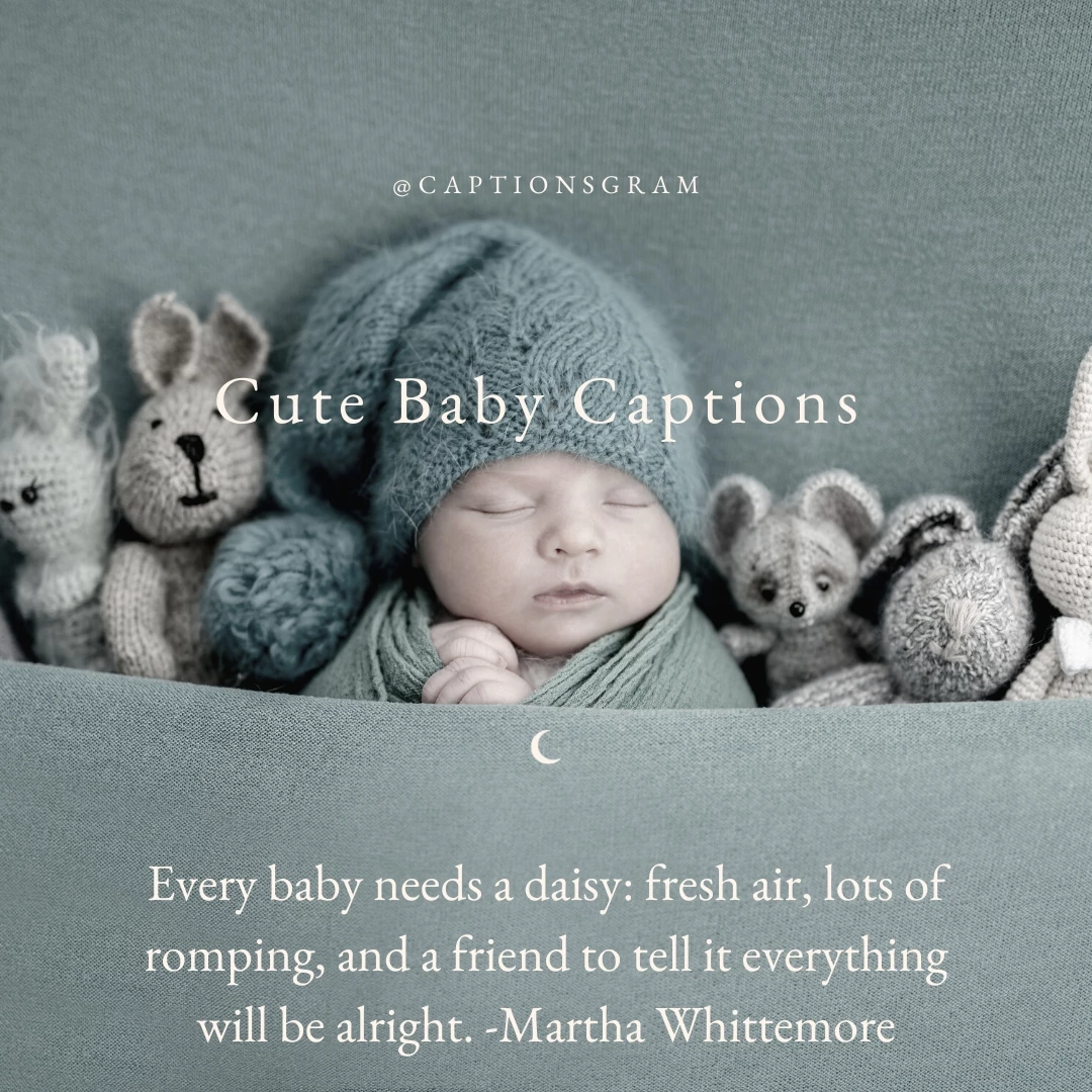 Every baby needs a daisy: fresh air, lots of romping, and a friend to tell it everything will be alright. -Martha Whittemore