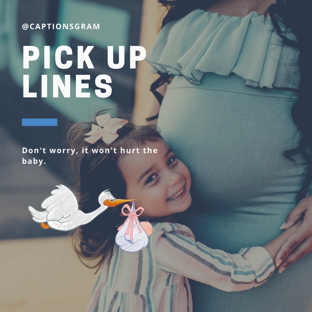 Don't worry, it won't hurt the baby.