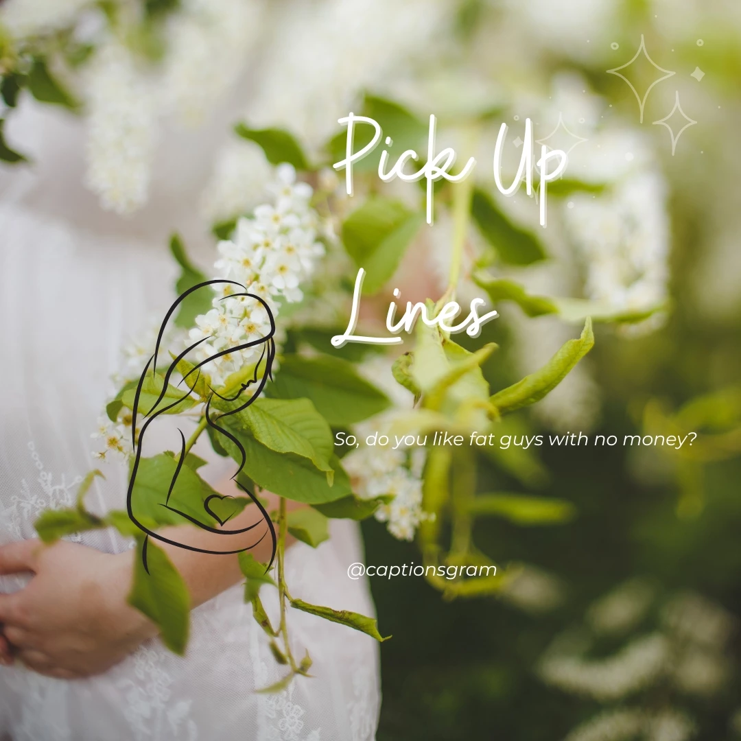 So, do you like fat guys with no money?