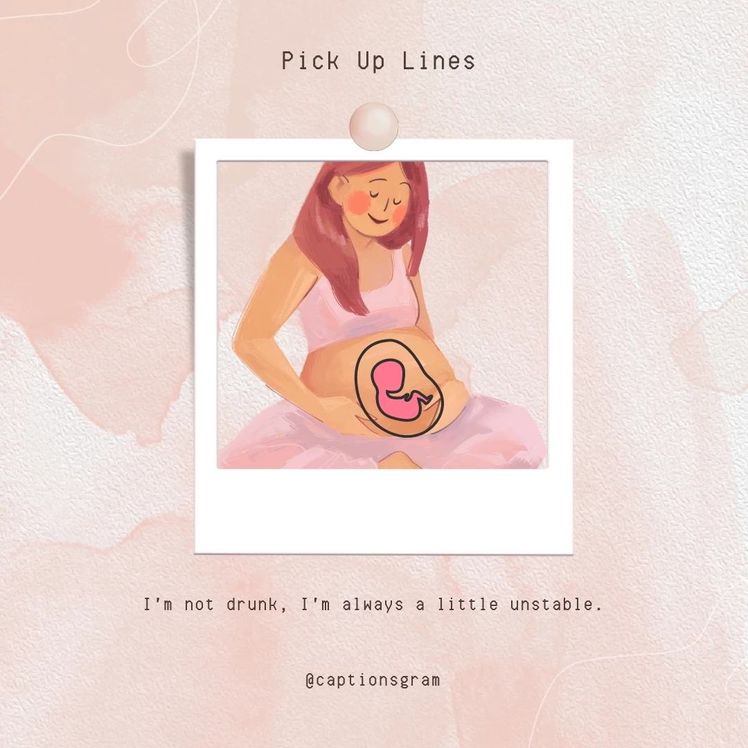 I'm not drunk, I'm always a little unstable.