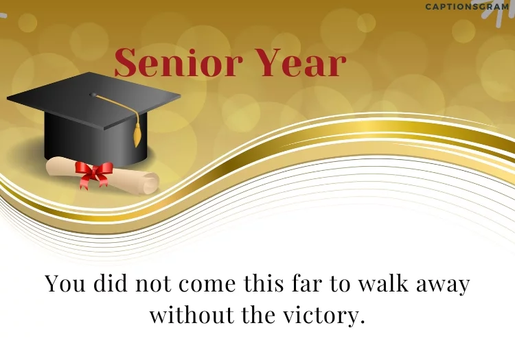 You did not come this far to walk away without the victory.