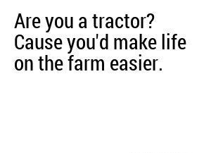 Pick Up Lines For Farmers